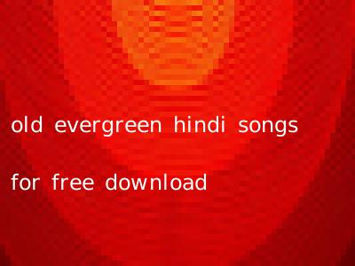 old evergreen hindi songs for free download