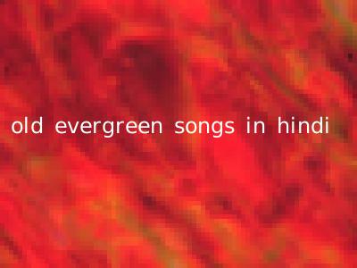 old evergreen songs in hindi