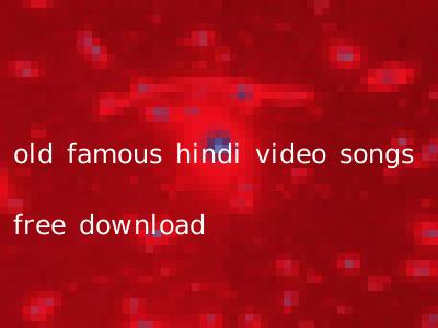 old famous hindi video songs free download