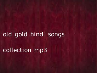 old gold hindi songs collection mp3