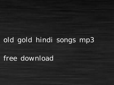 old gold hindi songs mp3 free download