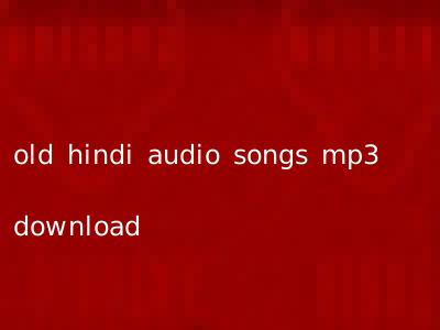 old hindi audio songs mp3 download