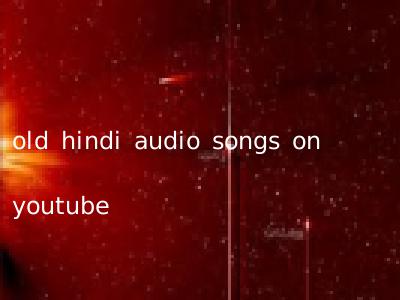 old hindi audio songs on youtube