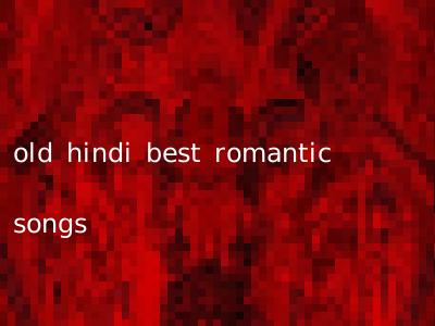 old hindi best romantic songs