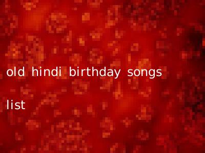 old hindi birthday songs list