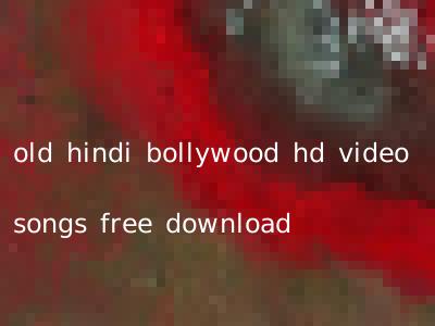 old hindi bollywood hd video songs free download