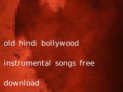 old hindi bollywood instrumental songs free download