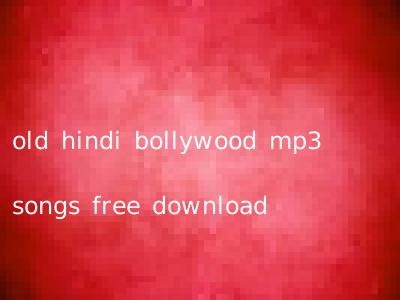 old hindi bollywood mp3 songs free download