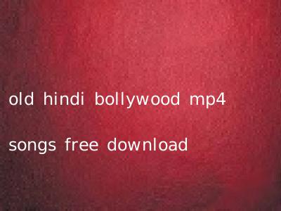 old hindi bollywood mp4 songs free download