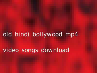 old hindi bollywood mp4 video songs download