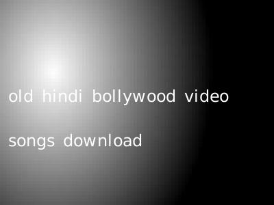 old hindi bollywood video songs download