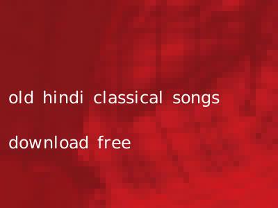 old hindi classical songs download free