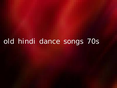old hindi dance songs 70s