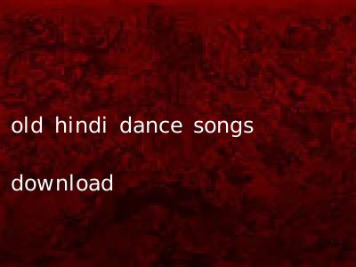 old hindi dance songs download