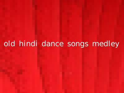 old hindi dance songs medley