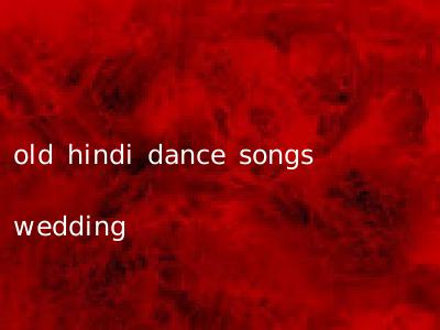 old hindi dance songs wedding