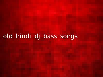 old hindi dj bass songs