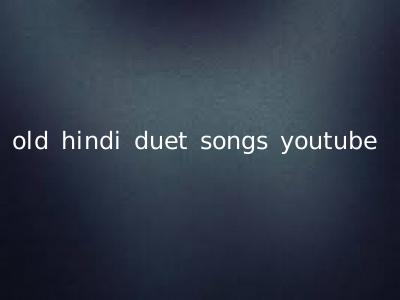 old hindi duet songs youtube