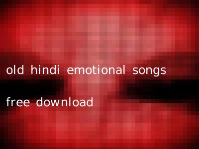 old hindi emotional songs free download
