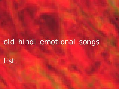 old hindi emotional songs list