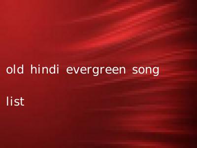old hindi evergreen song list