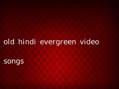 old hindi evergreen video songs