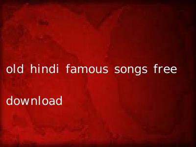 old hindi famous songs free download