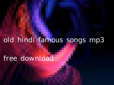 old hindi famous songs mp3 free download