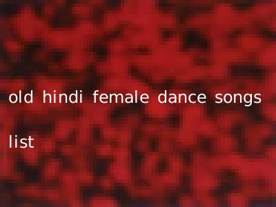 old hindi female dance songs list