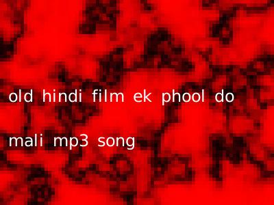 old hindi film ek phool do mali mp3 song