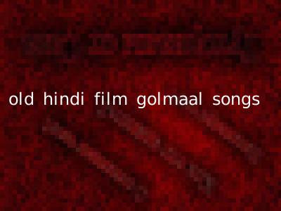 old hindi film golmaal songs