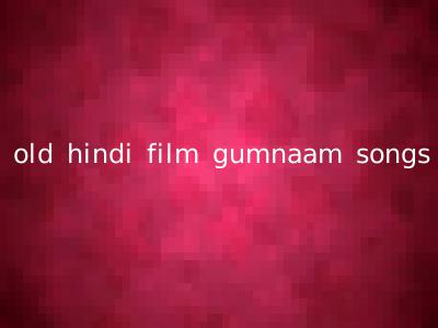 old hindi film gumnaam songs