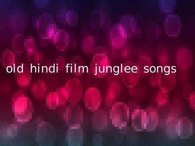 old hindi film junglee songs