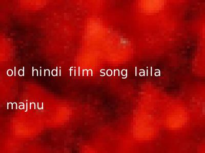 old hindi film song laila majnu