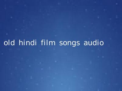 old hindi film songs audio