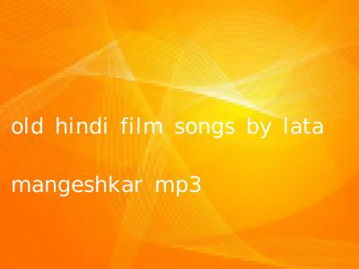 old hindi film songs by lata mangeshkar mp3