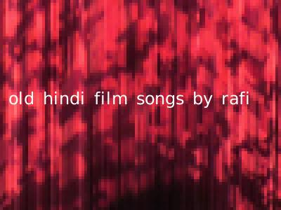 old hindi film songs by rafi