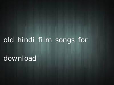 old hindi film songs for download