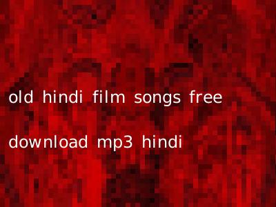 old hindi film songs free download mp3 hindi