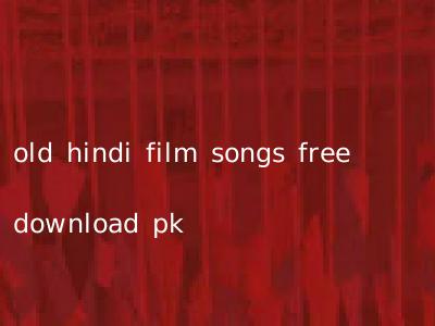 old hindi film songs free download pk