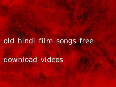 old hindi film songs free download videos