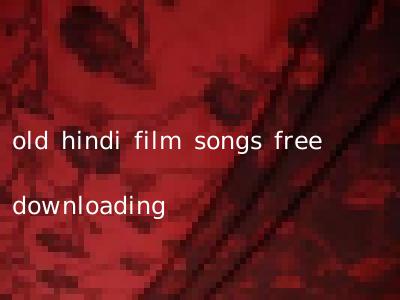 old hindi film songs free downloading
