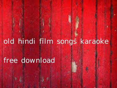 old hindi film songs karaoke free download