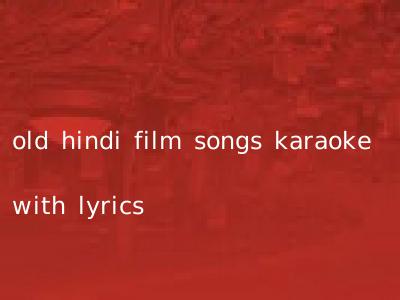old hindi film songs karaoke with lyrics