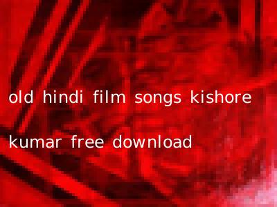 old hindi film songs kishore kumar free download