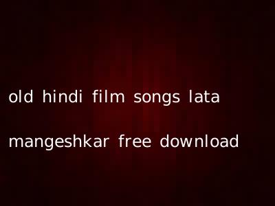 Old Hindi Film Songs Lata Mangeshkar Free Download | Hindi.OldSongs.in