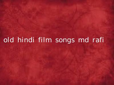 old hindi film songs md rafi