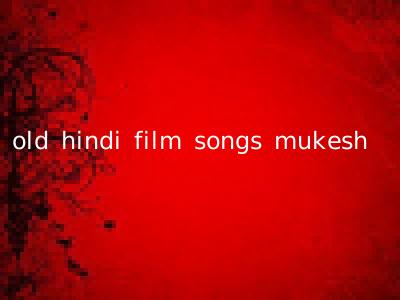 old hindi film songs mukesh