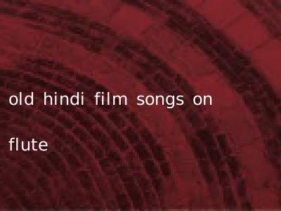 old hindi film songs on flute