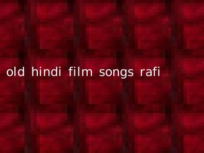 old hindi film songs rafi